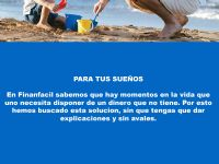 PARA TUS SUE�OS
En Finanfacil sabemos que hay momentos en la vida que uno necesita disponer de un dinero que no tiene. Por esto hemos buscado esta solucion, sin que tengas que dar explicaciones y sin avales. - 2
